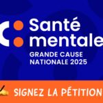 Signez la pétition : Santé mentale, grande cause nationale 2025