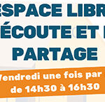 Espace libre d'écoute et de partage, le vendredi une fois par mois de 14h30 à 16h30