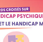 Regards croisés sur le handicap psychique et le handicap mental